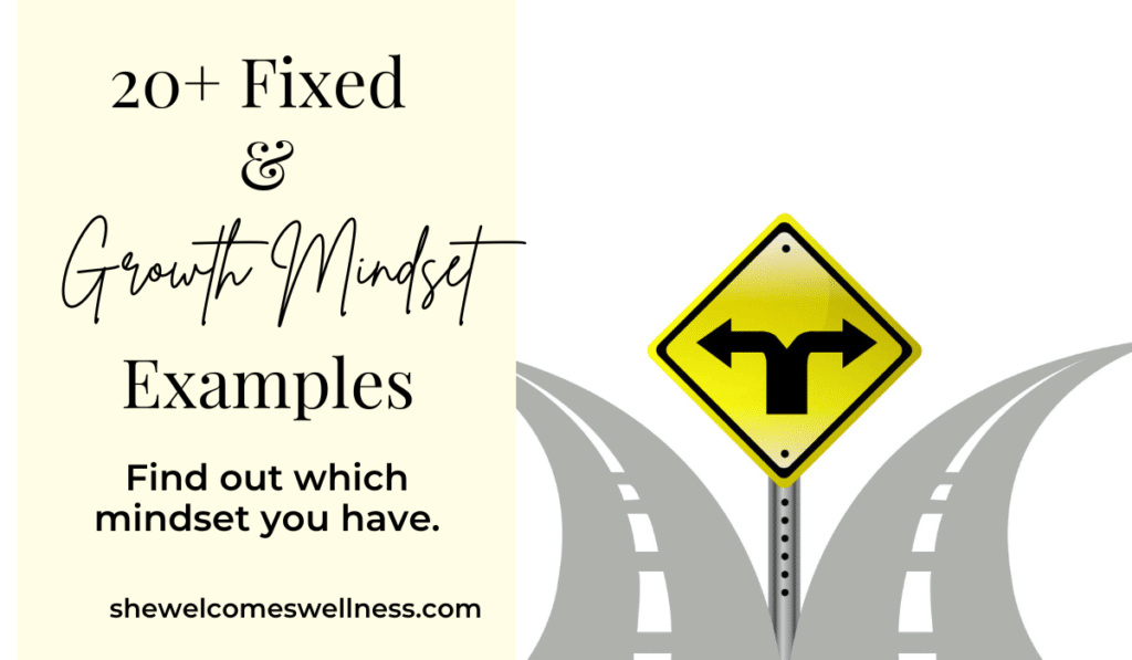 yellow diamond traffic sign pointing both ways towards two path, text: 20+ fixed and growth mindset examples, find out which you have she welcomes wellness dot com