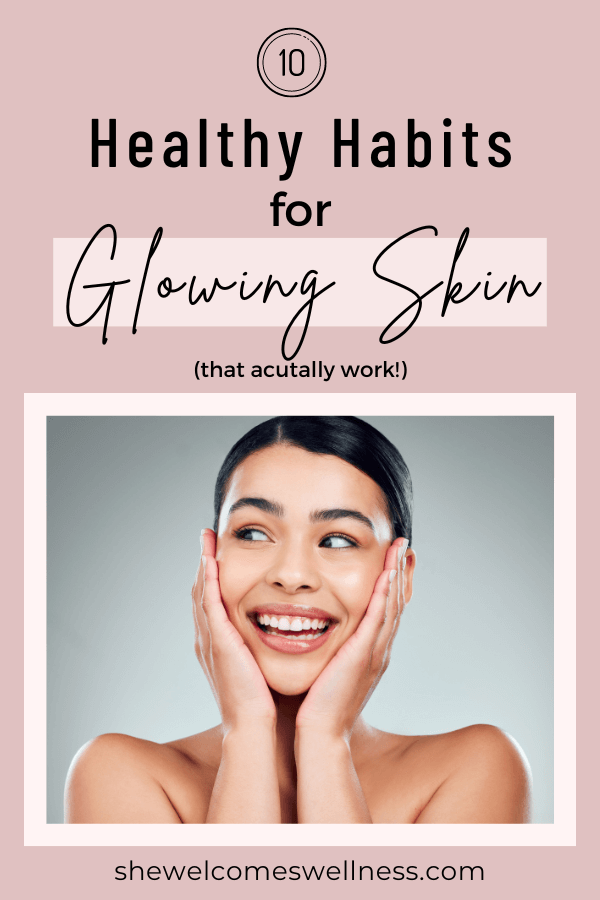Pinterest Pin: 10 Habits for Glowing Skin (that actually work!)