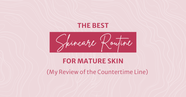 "The Best Skincare Routine for Mature Skin (My Review of teh Countertime Line" written on a pink background with white swirls