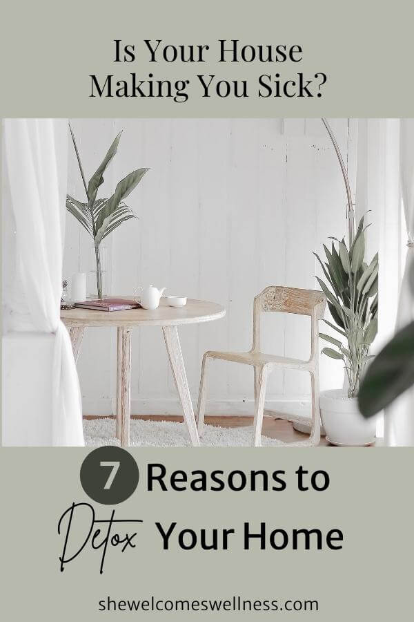 Pinterest Pin-clickable, green background, table and chairs, plants, text Is Your House Making You Sick? 7 Reasons to Detox Your Home