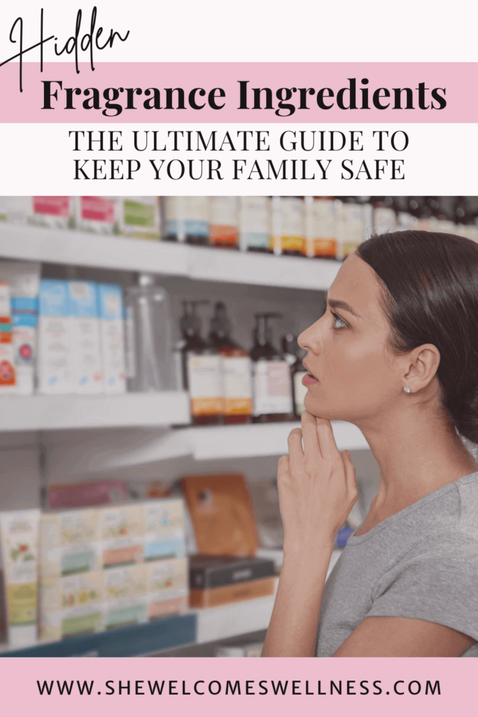 Pinterest Pin: woman thoughtfully considering fragrance ingredients in products on store shelf, text says Hidden Fragrance Ingredients: The Ultimate Guide to Keep Your Family Safe, www.shewelcomeswellness.com