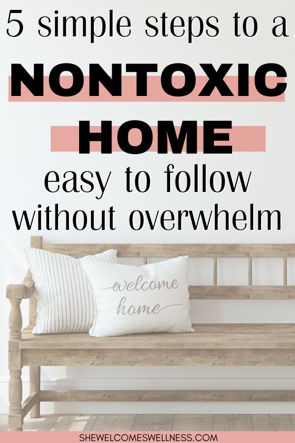 Pinterest Pin, clickable, inviting wooden bench with "welcome home" pillows. Text overlay: 5 first steps to a Nontoxic Home. easy to follow without overwhelm